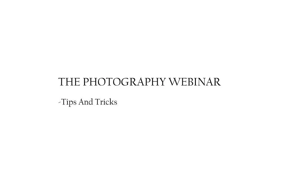 the photography webinar tips and tricks