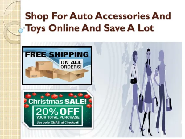 Shop for auto accessories and toys online and save a lot