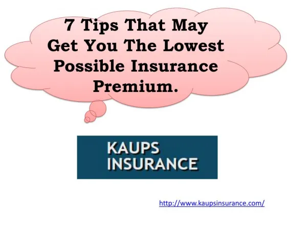 7 Tips That May Get You The Lowest Possible Insurance Premium.