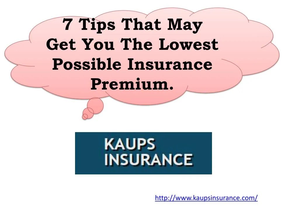 7 tips that may get you the lowest possible insurance premium