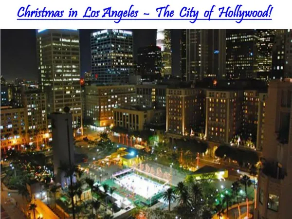 Christmas in Los Angeles - The City of Hollywood!