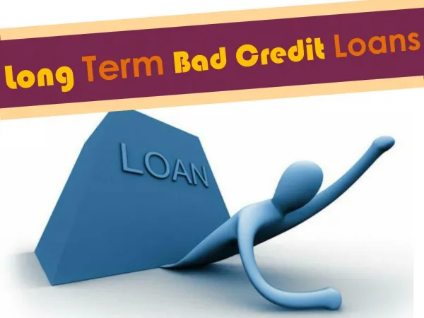 Long Term Bad Credit Loans Simply And Easy Financial Aid For The Bad Creditors