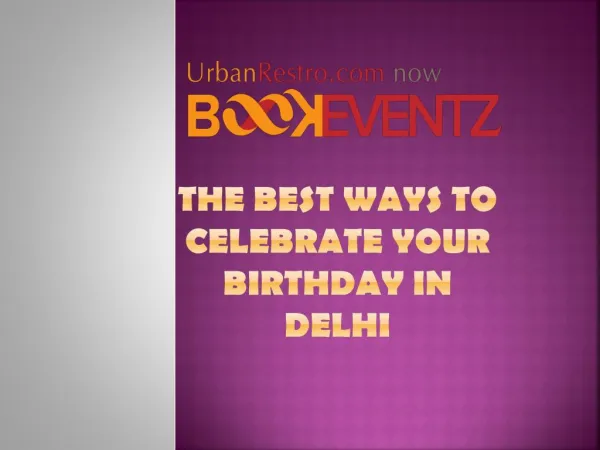 The Best ways to celebrate your birthday in Delhi