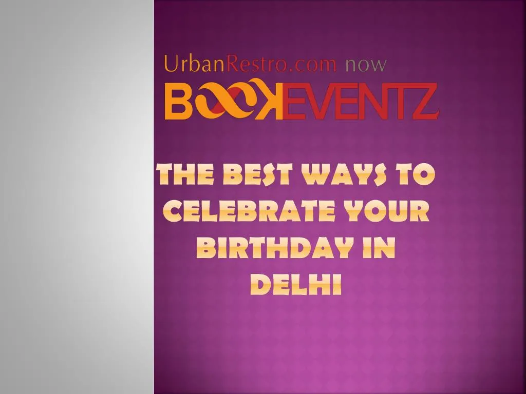 the best ways to celebrate your birthday in delhi