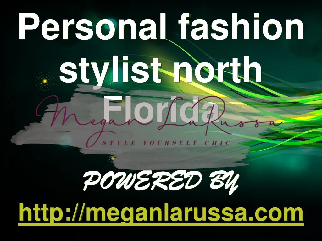 personal fashion stylist north florida powered by http meganlarussa com