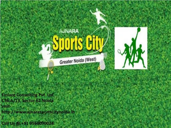Ajnara Sports City Noida Extension- 9560090024