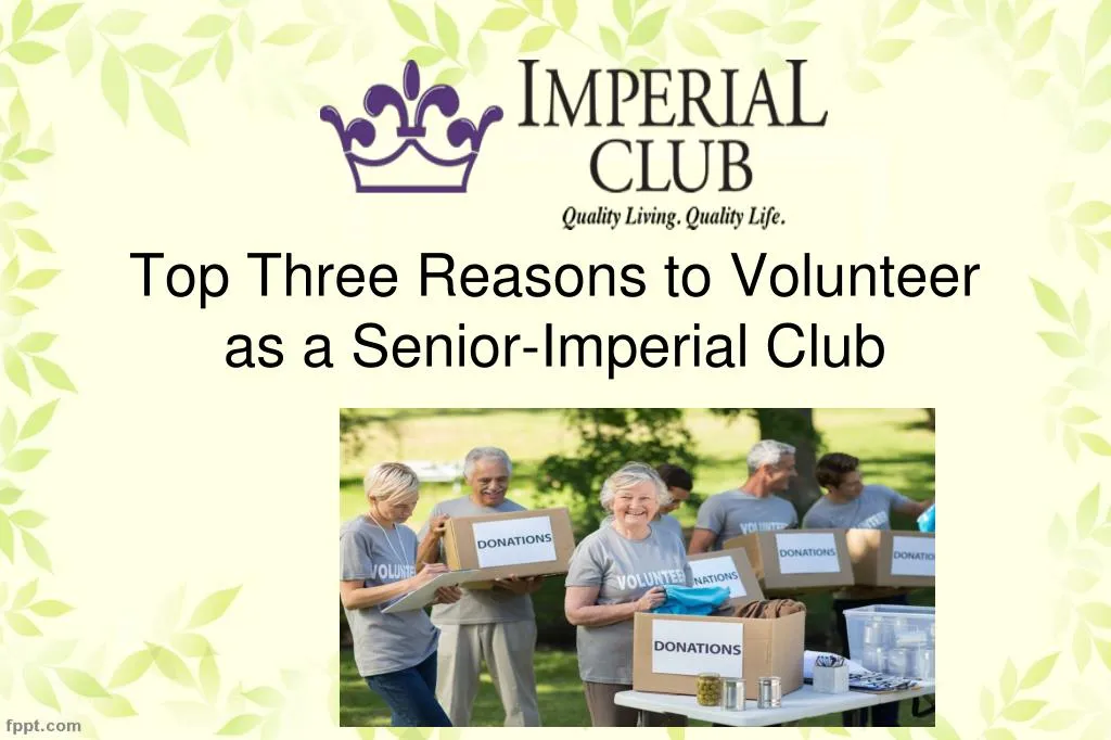 top three reasons to volunteer as a senior imperial club