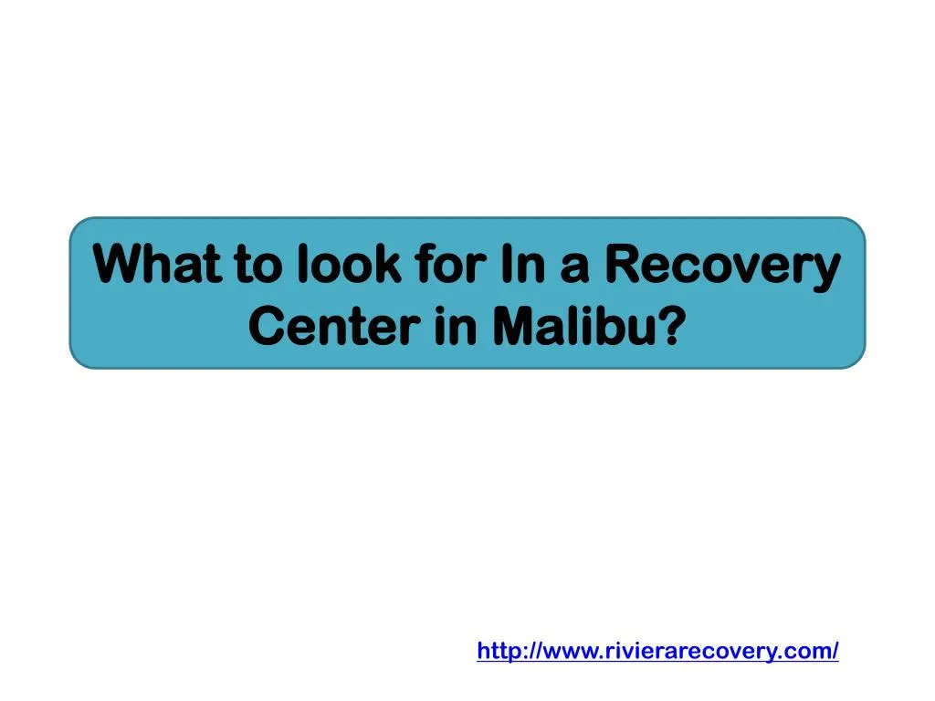 what to look for in a recovery center in malibu