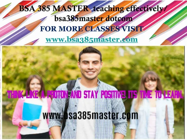BSA 385 MASTER teaching effectively/ bsa385master dotcom