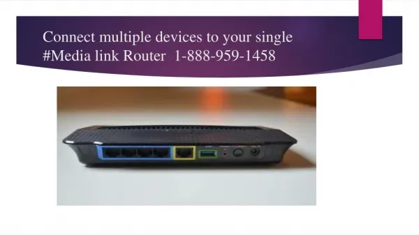 Connect multiple devices to your single Medialink Router 1-888-959-1458