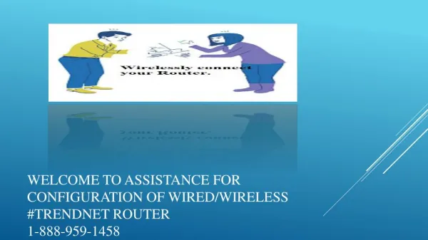 Solving Wireless connection problems related to Trendnet Router 1-888-959-1458