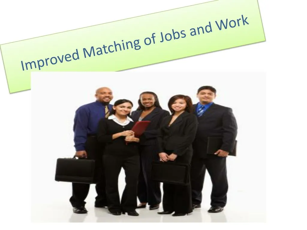 improved matching of jobs and work
