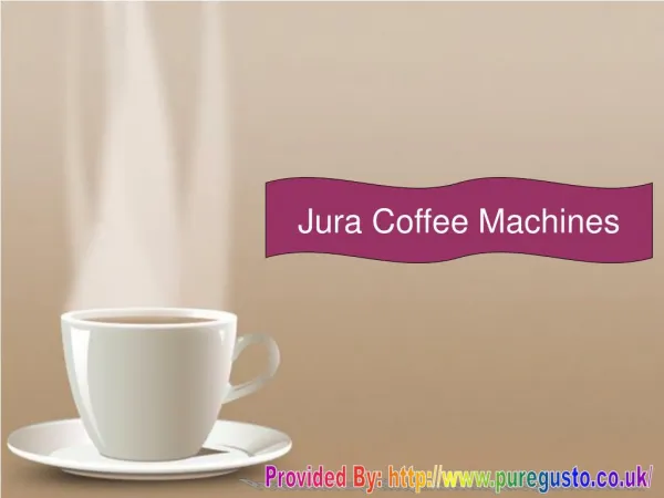 Why The Jura Coffee Machines Are Popular?