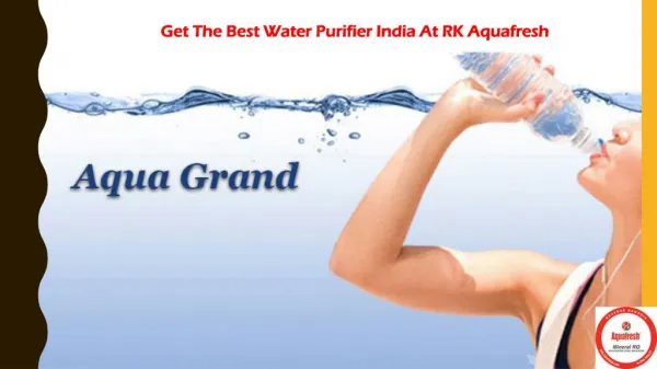 Get The Best Water Purifier India At RK Aquafresh