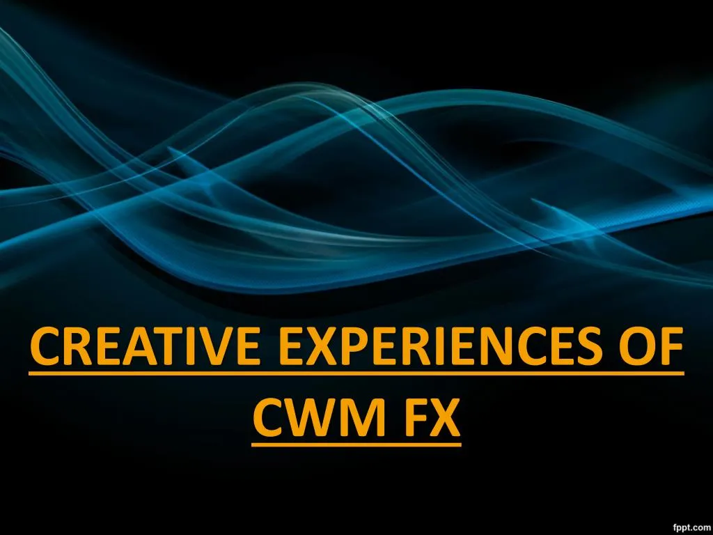 creative experiences of cwm fx