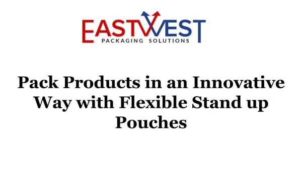 Pack Products in an Innovative Way with Flexible Stand up Pouches