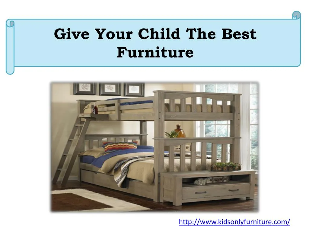 give your child the best furniture
