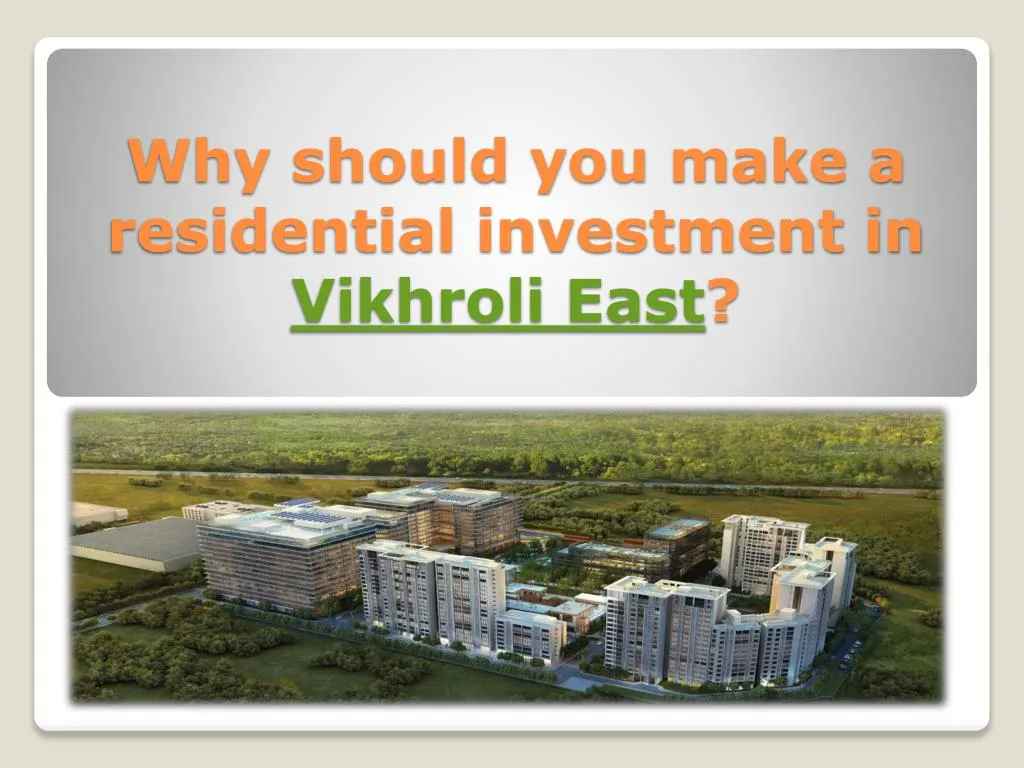 why should you make a residential investment in vikhroli east
