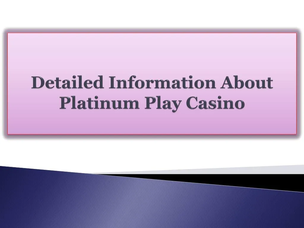 detailed information about platinum play casino