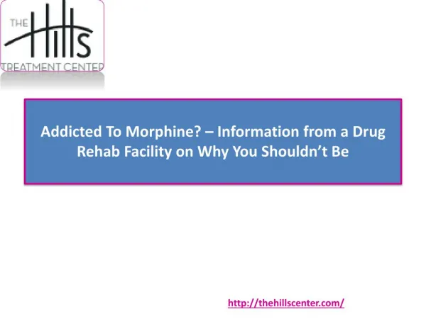 Addicted To Morphine? – Information from a Drug Rehab Facility on Why You Shouldn’t Be