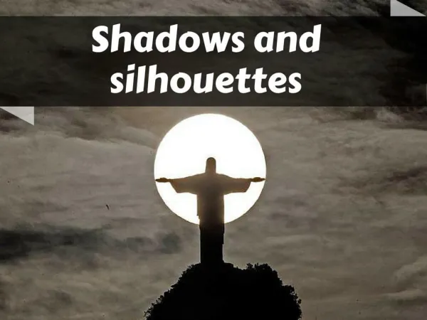 Shadows and silhouettes