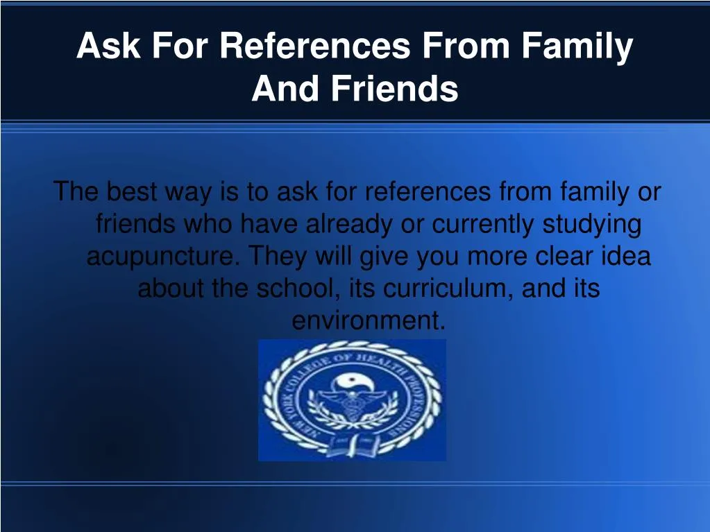 ask for references from family and friends