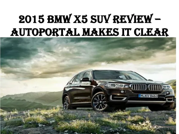 2015 BMW X5 SUV review – AutoPortal makes it clear