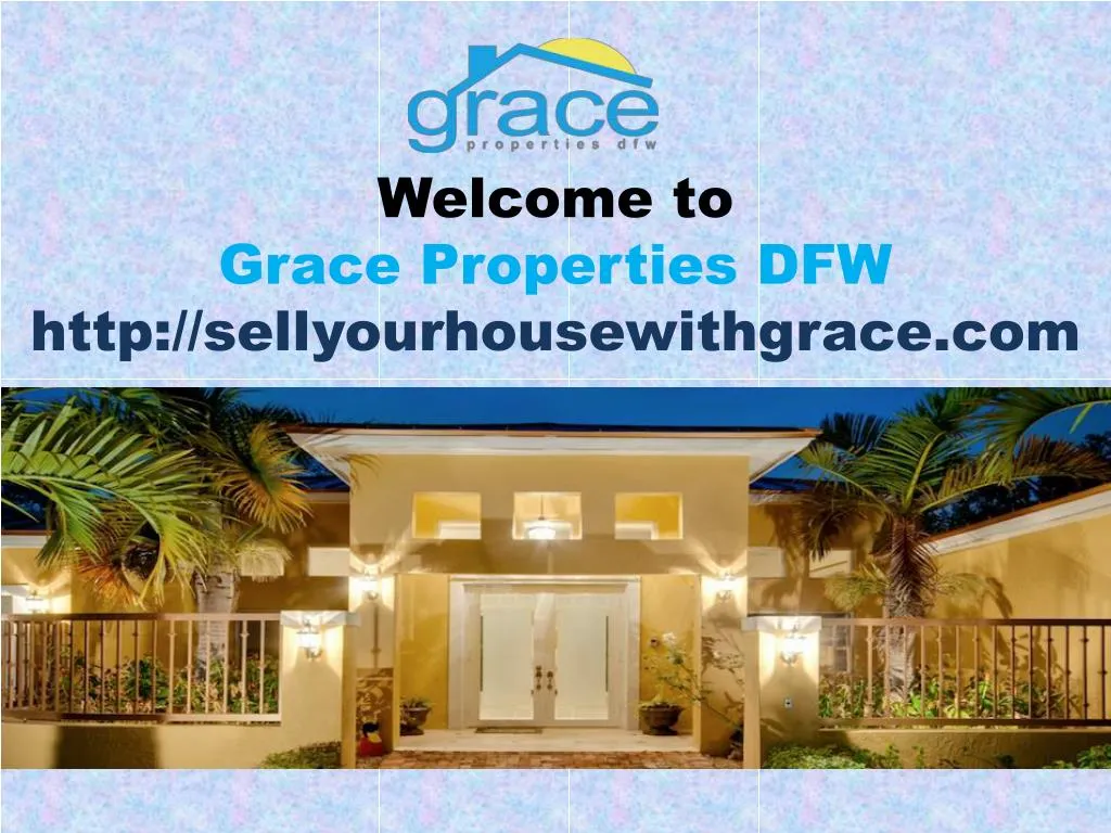 welcome to grace properties dfw http sellyourhousewithgrace com