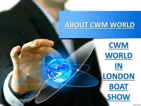 CWM WORLD IN LONDON BOAT SHOW