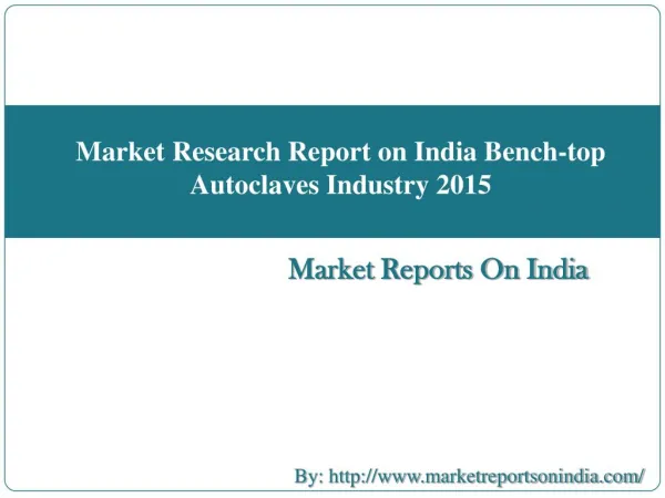 Market Research Report on India Bench-top Autoclaves Industry 2015