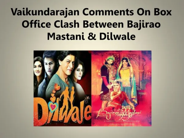 Vaikundarajan Comments On Box Office Clash Between Bajirao Mastani & Dilwale