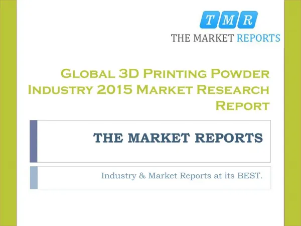 Global 3D Printing Powder Market Forecast to 2021, Competitive Landscape Analysis and Key Companies Market Forecast Repo
