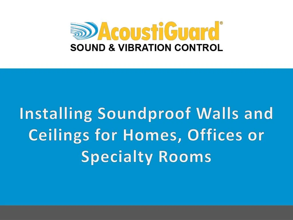 installing soundproof walls and ceilings for homes offices or specialty rooms