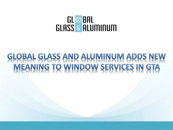 Global Glass and Aluminum Adds New Meaning To Window Services In GTA