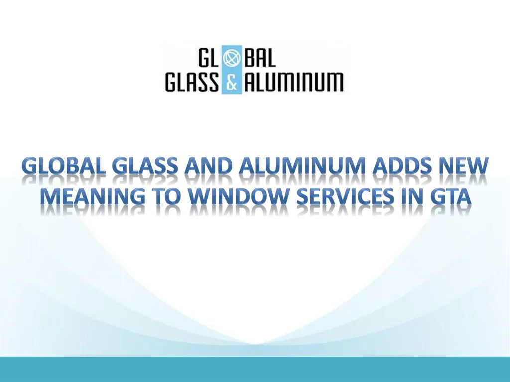 global glass and aluminum adds new meaning to window services in gta