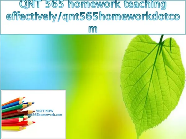 QNT 565 homework teaching effectively/qnt565homeworkdotcom