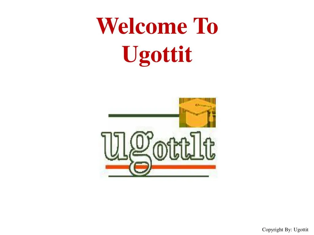 welcome to ugottit