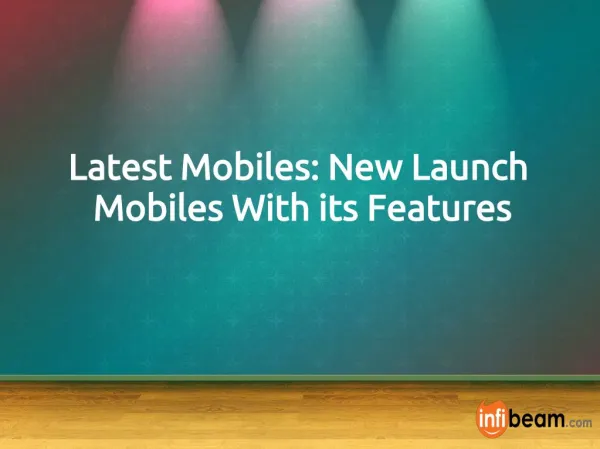 Latest Mobiles: New Launch Mobiles With its Features