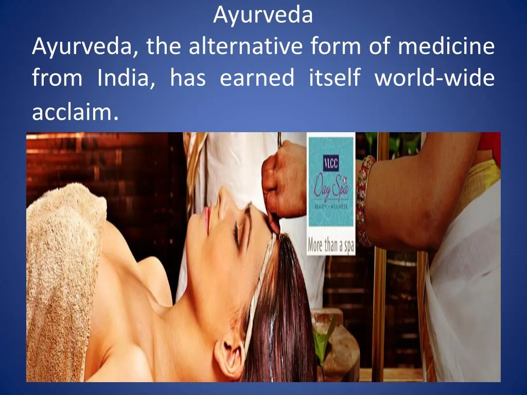ayurveda ayurveda the alternative form of medicine from india has earned itself world wide acclaim