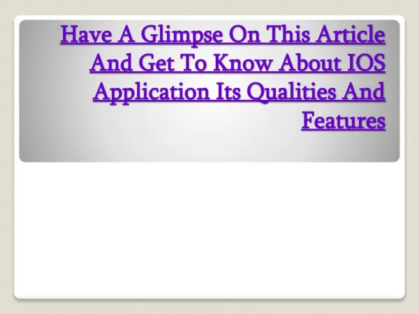 Have A Glimpse On This Article And Get To Know About IOS Application Its Qualities And Features