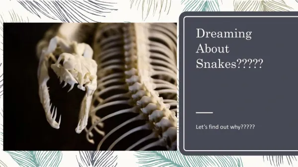 Why do we see snakes in dreams?