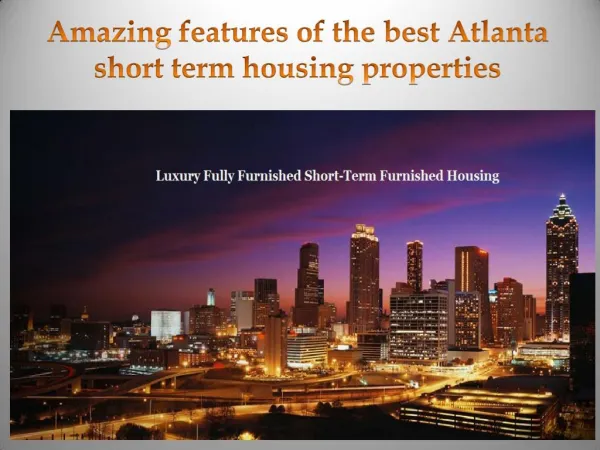 Amazing features of the best Atlanta short term housing properties