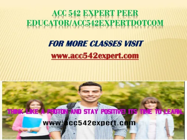 ACC 542 Expert Peer Educator/acc542expertdotcom