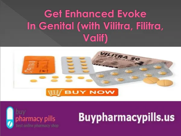 Get Enhanced Evoke In Genital (with Vilitra, Filitra, Valif)