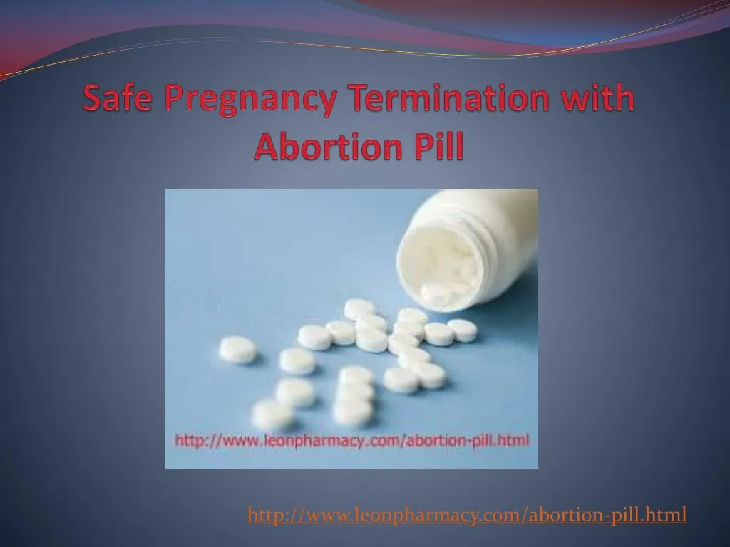safe pregnancy termination with abortion p ill