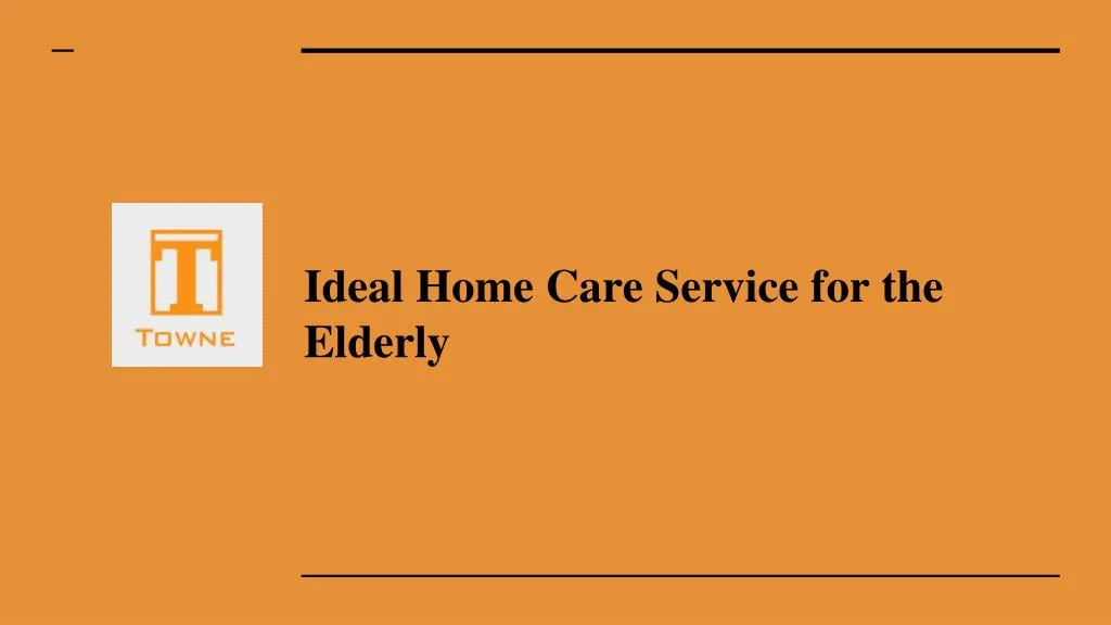ideal home care service for the elderly