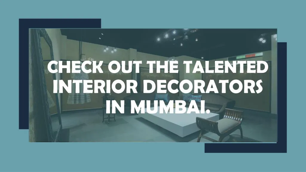 check out the talented interior decorators in mumbai