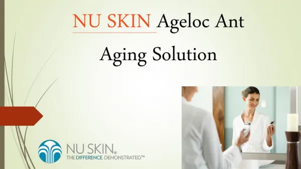 NU SKIN Ageloc Ant Aging Solution