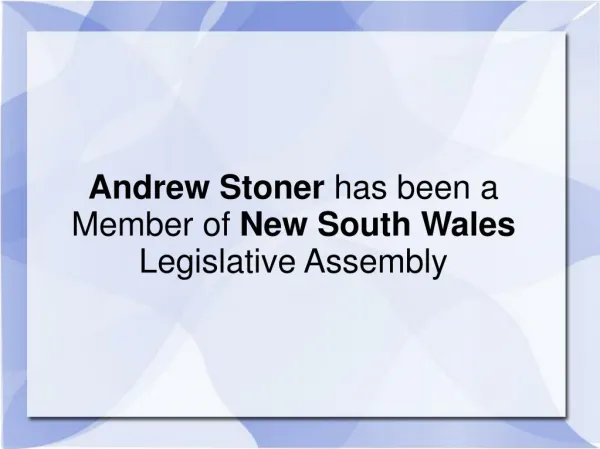 Andrew Stoner has been a Member of New South Wales Legislative Assembly