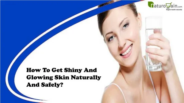 How To Get Shiny And Glowing Skin Naturally And Safely?